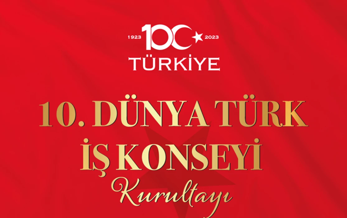 Dünya Türk İş Konseyi İstanbul’da toplanacak