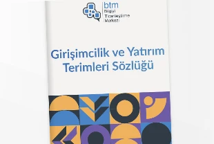 BTM’den girişimcilik ve yatırım dünyasına rehber: Terimler sözlüğü yayımlandı