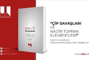 Milli İstihbarat Akademisi, Çip Savaşları ve Nadir Toprak Elementleri başlıklı bir analiz yayımladı