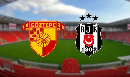 Göztepe Beşiktaş maçı 11’ler belli oldu!