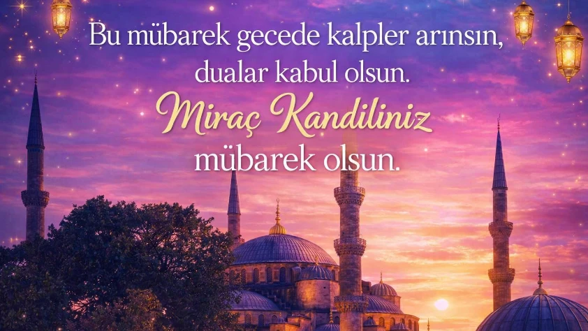 Miraç Kandili mesajları 2026: Bugün kandil mi, en güzel kandil mesajları