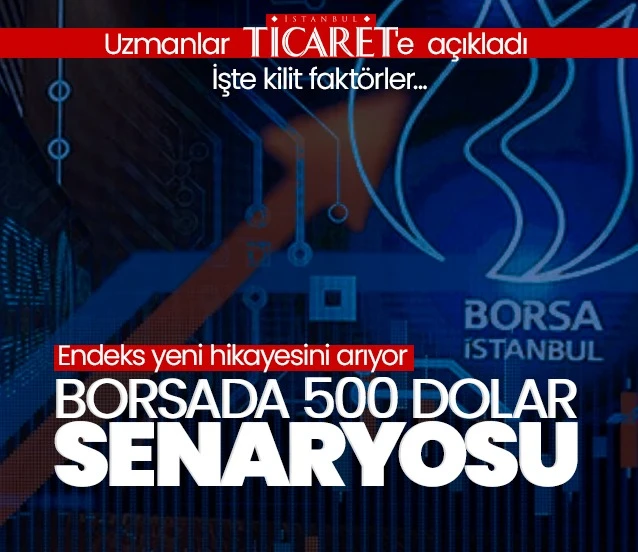 500 dolar senaryosu için kilit faktörler: Borsada yeni hikaye arayışı