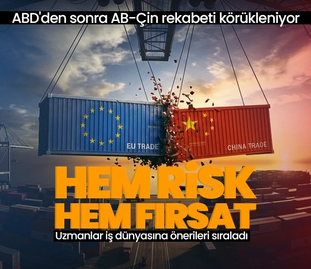 AB-Çin rekabeti firmalara hem risk hem fırsat getiriyor