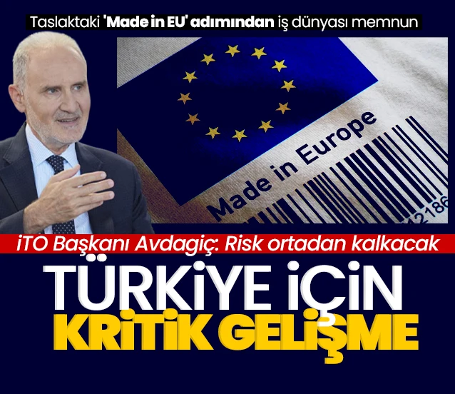 AB'den yeni 'Made in Europe' adımı! İTO Başkanı Şekib Avdagiç: Risk ortadan kalkacak