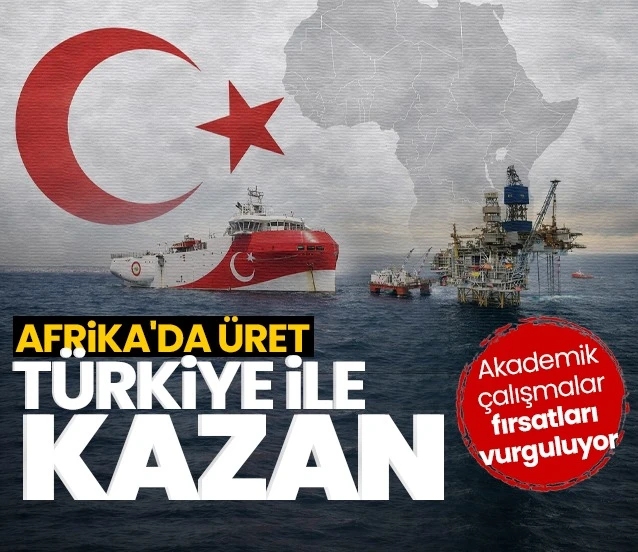 Afrika’da üret, Türkiye ile kazan dönemi