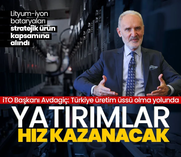 Batarya üretiminde yeni dönem! İTO Başkanı Şekib Avdagiç: Türkiye bölgesel üretim üssü olma yolunda