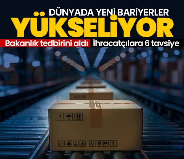 Dünyada yeni bariyerler yükseliyor! Bakanlık tedbirini aldı