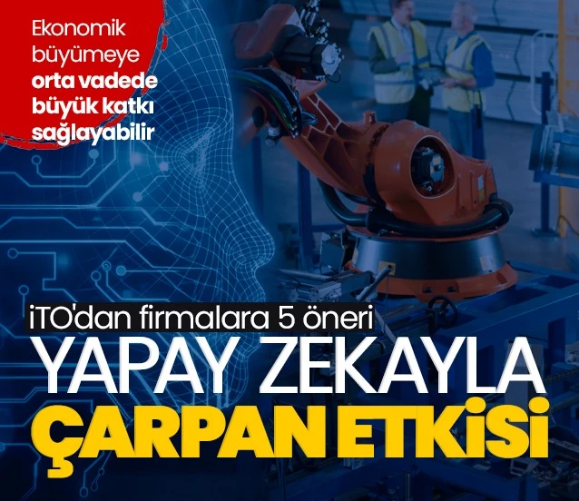 Ekonomide yapay zekayla çarpan etkisi! İTO'dan firmalara 5 öneri