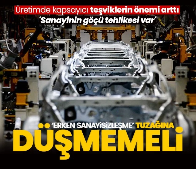 ‘Erken sanayisizleşme’ riskine karşı yeni model gerek