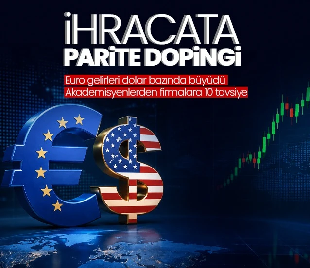 Euro gelirleri dolar bazından büyüdü! İhracata parite dopingi