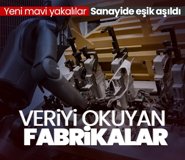 Geleceğin fabrikaları veriyi okuyabilen hibrit yapılar olacak