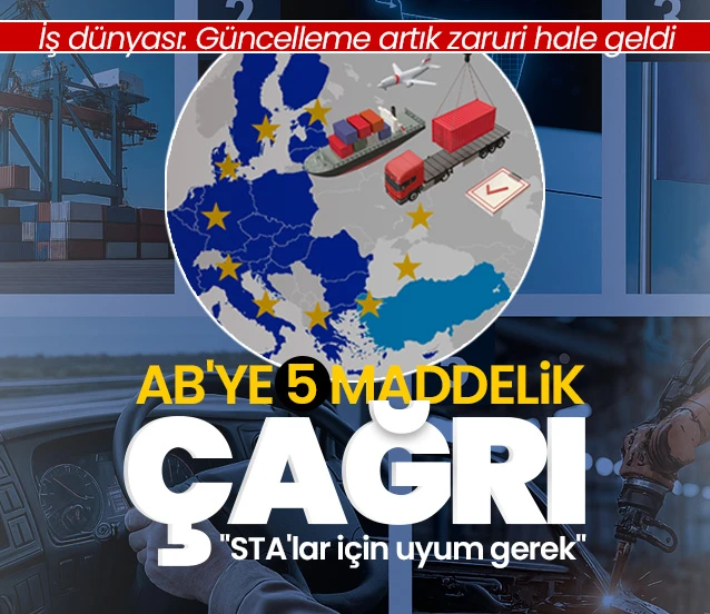 İş dünyasından AB’ye 5 maddelik çağrı: 'Güncelleme zaruri hale geldi'