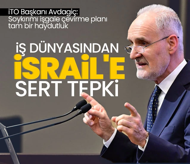 İş dünyasından İsrail'e sert tepki! İTO Başkanı Şekib Avdagiç: Soykırımı işgale çevirme planı tam bir haydutluk