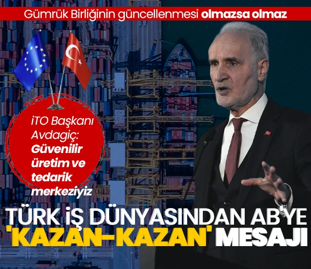 İTO Başkan Şekib Avdagiç'ten AB'ye 'Kazan-Kazan' mesajı