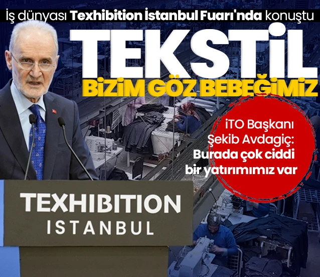 İTO Başkanı Şekib Avdagiç: Tekstil bizim göz bebeğimiz bir sektör