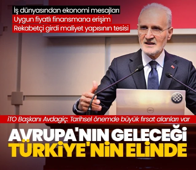 İTO Başkanı Şekib Avdagiç: 'Türkiye artık Avrupa'nın geleceğini belirleyen ülke'