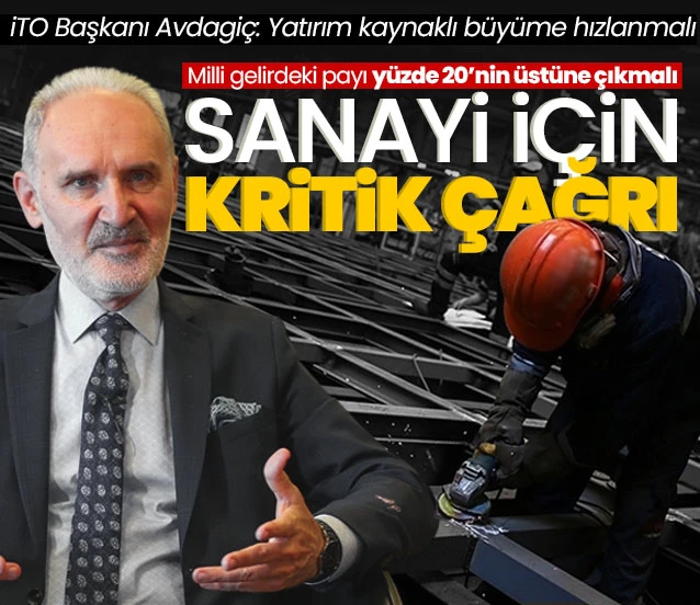 İTO Başkanı Şekib Avdagiç'ten sanayi çağrısı: Milli gelirdeki payı yüzde 20’nin üstüne çıkmalı