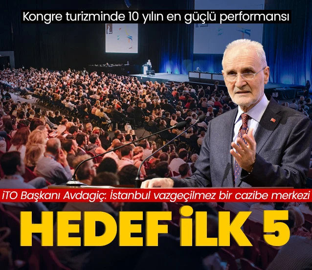 İTO ve ICVB Başkanı Şekib Avdagiç açıkladı: Kongre turizminde hedef ilk 5