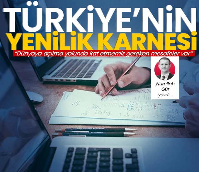 Yenilik ekosistemimizin gelişimi! Nurullah Gür yazdı...