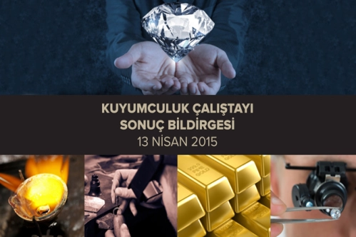 Kuyumculuk Çalıştayı sonuç bildirgesi Kuyumculuk Çalıştayı sonuç bildirgesi