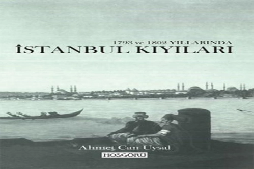 1793 ve 1802 yıllarında İstanbul kıyıları 1793 ve 1802 yıllarında İstanbul kıyıları