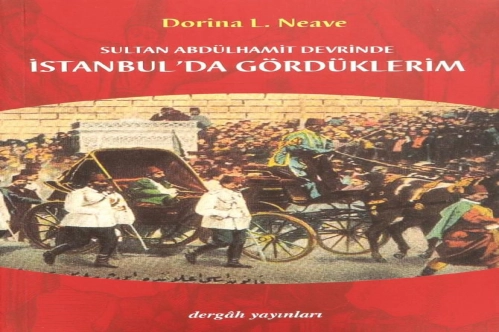 Sultan Abdülhamit devrinde İstanbul’da gördüklerim Sultan Abdülhamit devrinde İstanbul’da gördüklerim