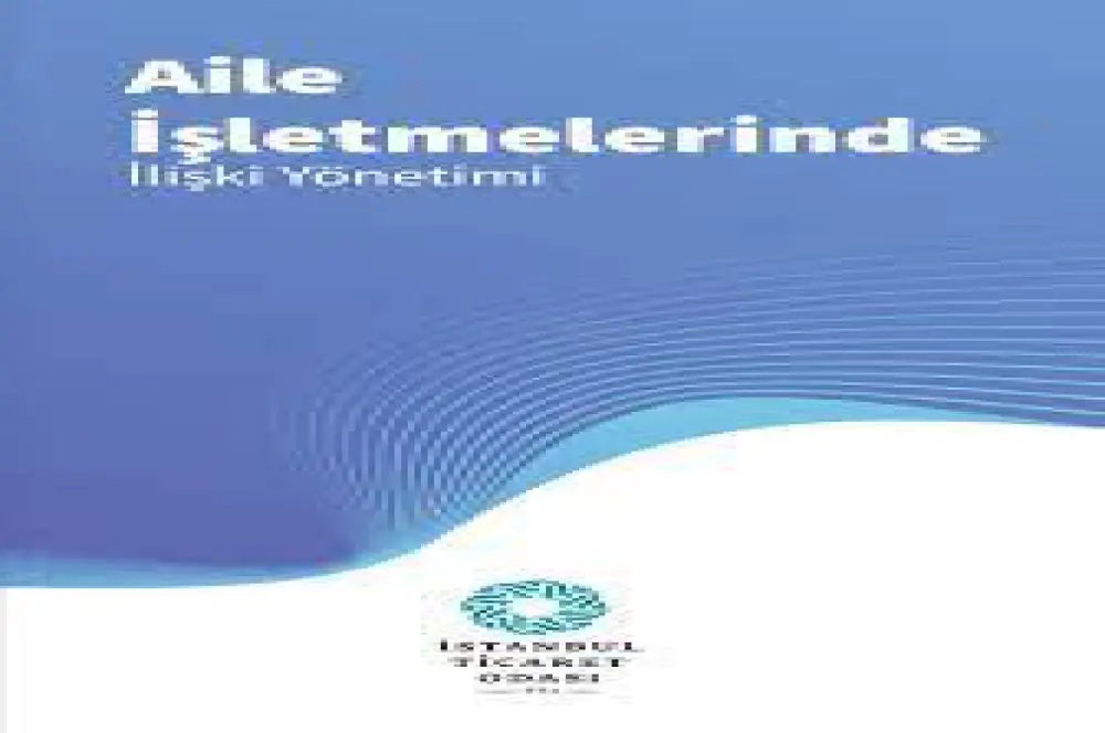 Aile işletmelerinde ilişki yönetimi Aile işletmelerinde ilişki yönetimi