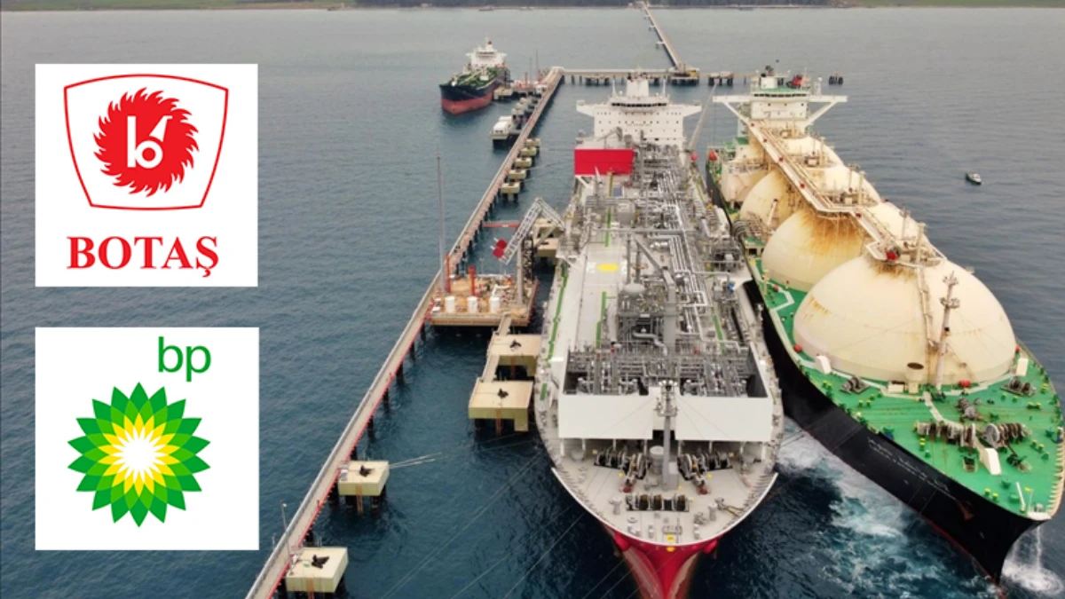 Gaz tedarikine yeni güvence: BOTAŞ'tan BP ile LNG anlaşması