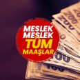 Zamlı memur maaşları tablosu! Temmuz 2026 Memur zammı ile öğretmen, polis, doktor, hemşire maaşları değişti