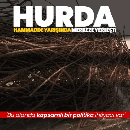 Hurda stratejik hammadde yarışının merkezine yerleşti