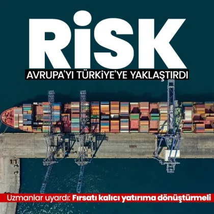Orta Doğu'daki risk Avrupa’yı Türkiye’ye yaklaştırdı