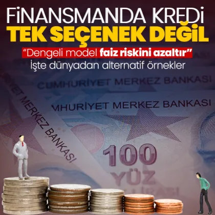 Finansmanın tek seçeneği kredi olmamalı! Dengeli model faiz riskini azaltır