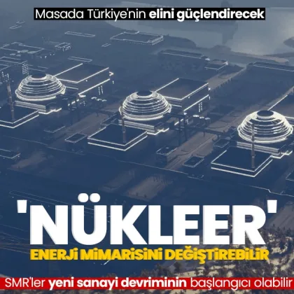 ‘Nükleer’ enerji mimarisini değiştirebilir