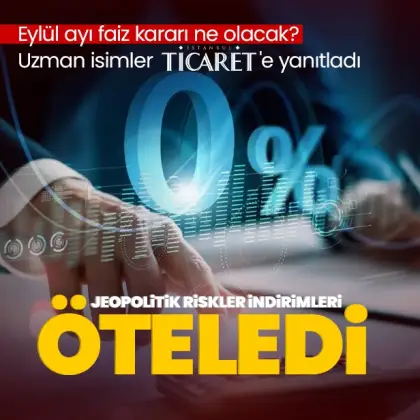 Jeopolitik riskler faiz indirimlerini öteledi