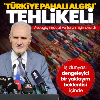 İTO Başkanı Şekib Avdagiç ihracat ve turizm için uyardı: 'Türkiye pahalı algısı' çok tehlikeli
