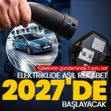 Elektriklide asıl rekabet 2027’de başlayacak