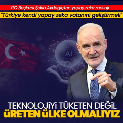 İTO Başkanı Şekib Avdagiç'ten yapay zeka mesajı: Teknolojiyi tüketen değil üreten ülke olmalıyız