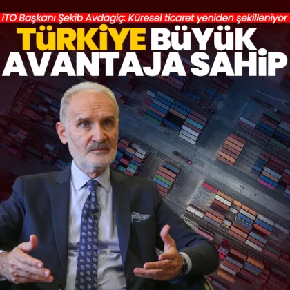 İTO Başkanı Şekib Avdagiç küresel ticaretteki risklere dikkat çekti: Türkiye büyük avantaja sahip