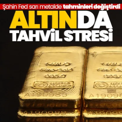 Şahin Fed sarı metalde tahminleri değiştirdi! Altında tahvil stresi