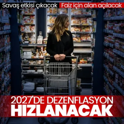 Savaş etkisi çıkacak, faiz için alan açılacak! 2027'de dezenflasyon hızlanacak