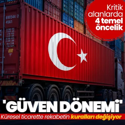 ‘Güven’ dönemi: Küresel ticarette rekabetin kuralları değişiyor