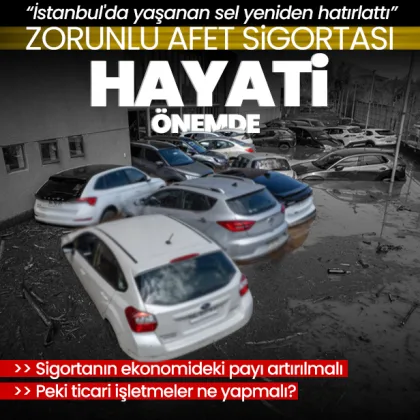 Sel, Zorunlu Afet Sigortası’nı yeniden hatırlattı