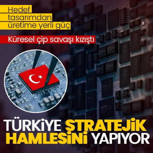 Çipte küresel savaş kızıştı! Türkiye stratejik hamlesini yapıyor