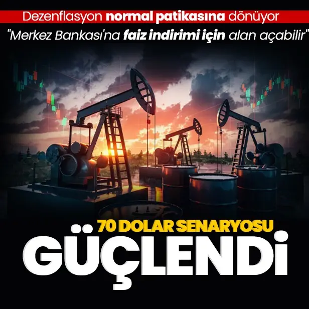 Merkez Bankası'na alan açabilir! Petrolde ‘70 dolar’ senaryosu canlandı